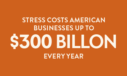 Stress costs American businesses up to $300 billion every year